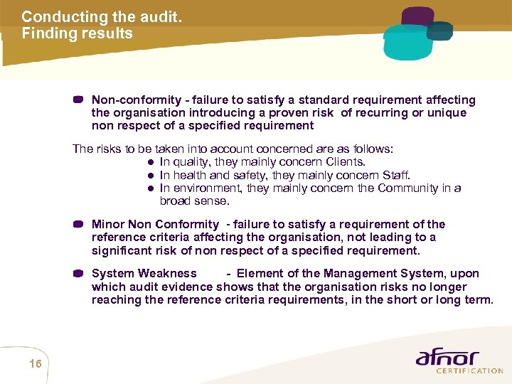 Conducting the audit. Finding results Non-conformity - failure to satisfy a standard requirement affecting
