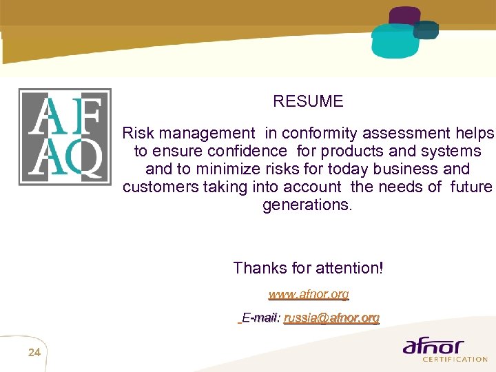 RESUME Risk management in conformity assessment helps to ensure confidence for products and systems