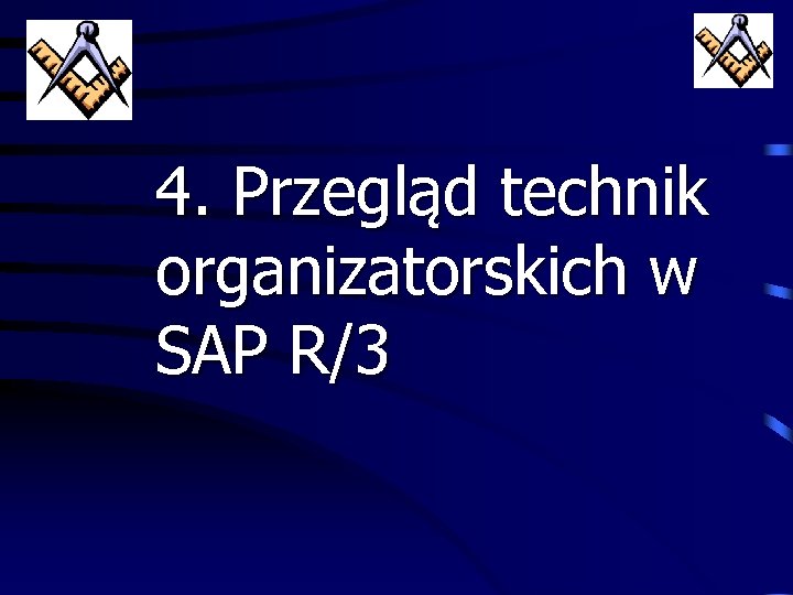 4. Przegląd technik organizatorskich w SAP R/3 