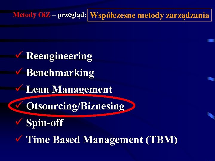 Metody Oi. Z – przegląd: Współczesne metody zarządzania ü Reengineering ü Benchmarking ü Lean