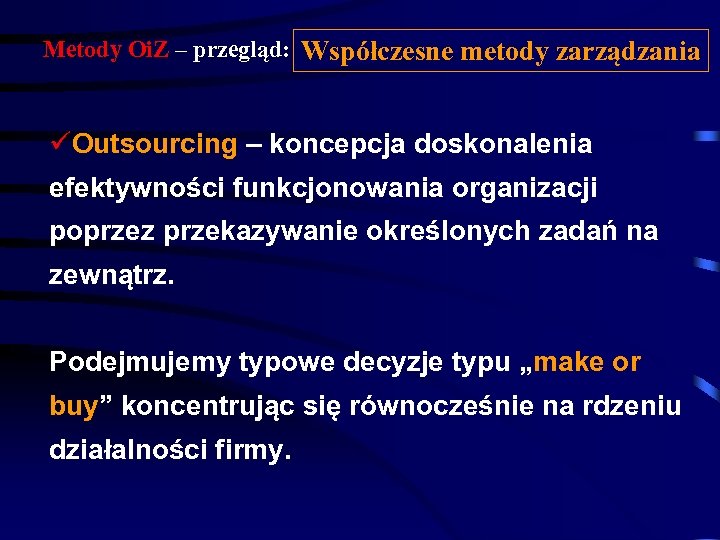 Metody Oi. Z – przegląd: Współczesne metody zarządzania üOutsourcing – koncepcja doskonalenia efektywności funkcjonowania