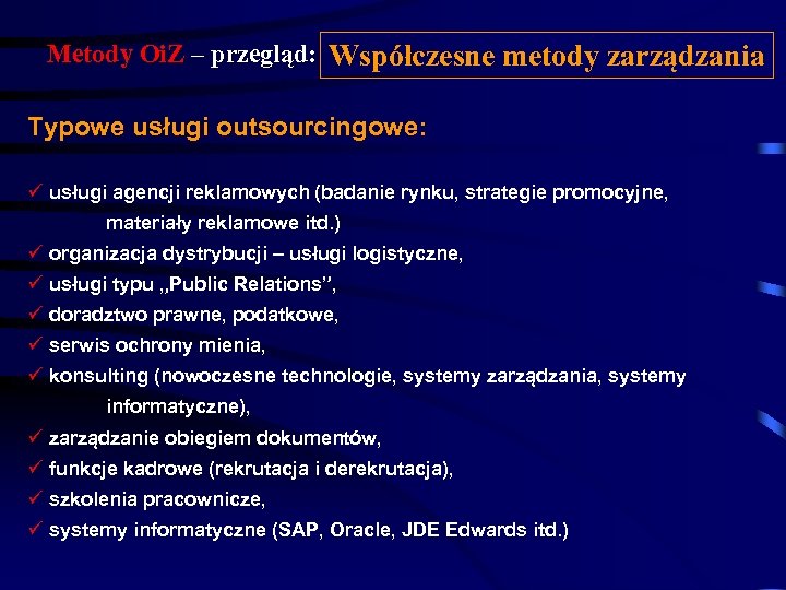 Metody Oi. Z – przegląd: Współczesne metody zarządzania Typowe usługi outsourcingowe: ü usługi agencji