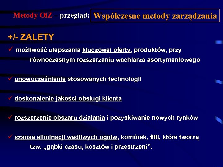 Metody Oi. Z – przegląd: Współczesne metody zarządzania +/- ZALETY ü możliwość ulepszania kluczowej