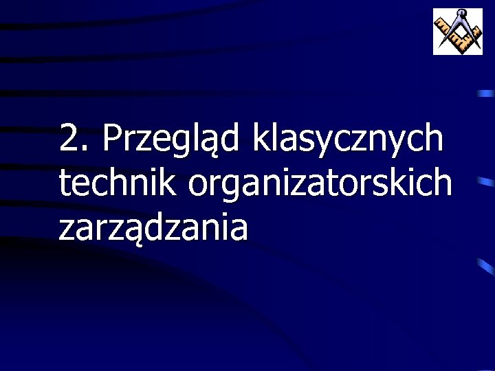 2. Przegląd klasycznych technik organizatorskich zarządzania 