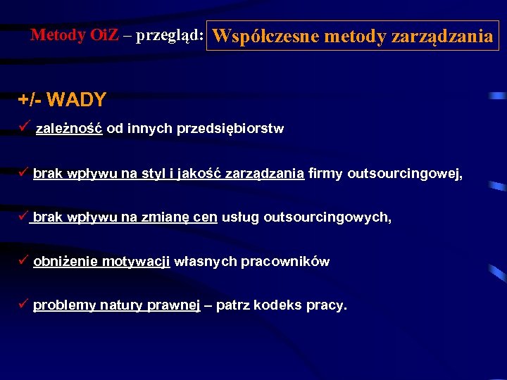 Metody Oi. Z – przegląd: Współczesne metody zarządzania +/- WADY ü zależność od innych