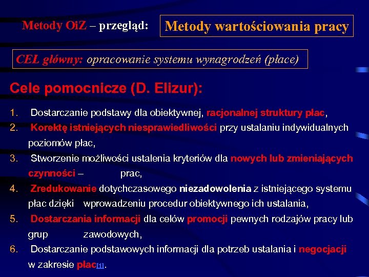 Metody Oi. Z – przegląd: Metody wartościowania pracy CEL główny: opracowanie systemu wynagrodzeń (płace)