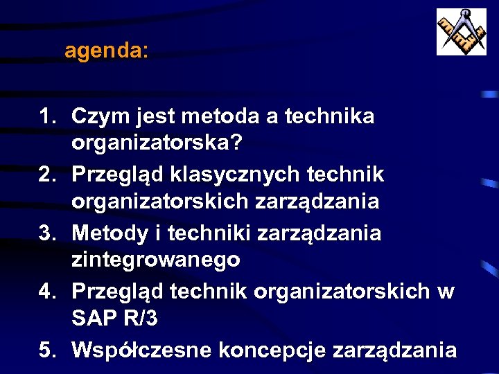 agenda: 1. Czym jest metoda a technika organizatorska? 2. Przegląd klasycznych technik organizatorskich zarządzania