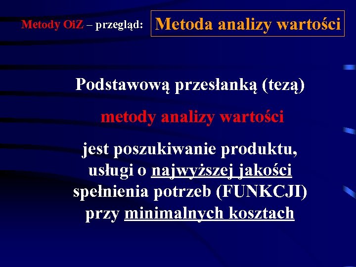 Metody Oi. Z – przegląd: Metoda analizy wartości Podstawową przesłanką (tezą) metody analizy wartości