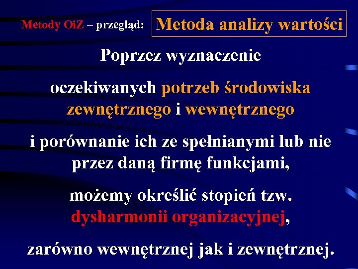 Metody Oi. Z – przegląd: Metoda analizy wartości Poprzez wyznaczenie oczekiwanych potrzeb środowiska zewnętrznego