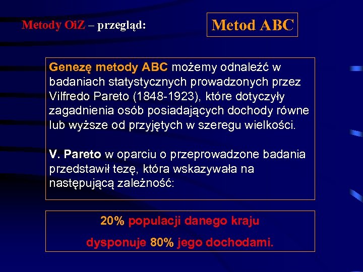 Metody Oi. Z – przegląd: Metod ABC Genezę metody ABC możemy odnaleźć w badaniach