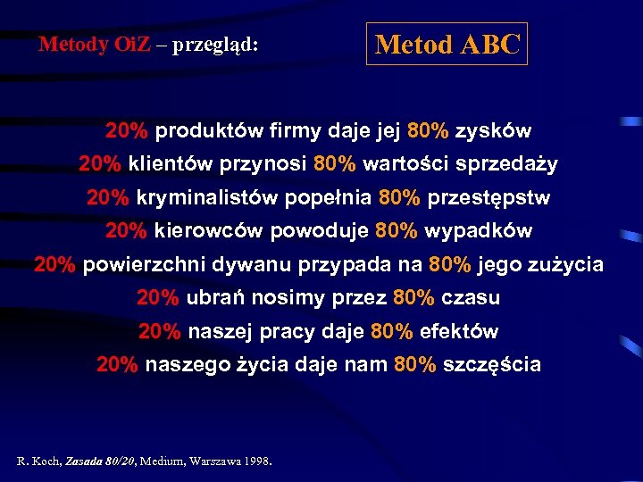 Metody Oi. Z – przegląd: Metod ABC 20% produktów firmy daje jej 80% zysków