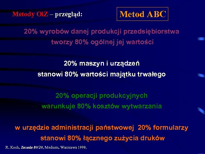 Metod ABC Metody Oi. Z – przegląd: 20% wyrobów danej produkcji przedsiębiorstwa tworzy 80%