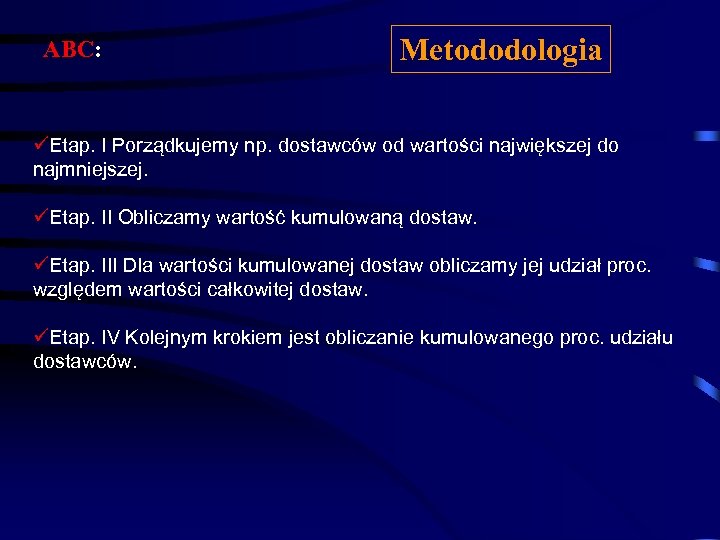 ABC: Metododologia üEtap. I Porządkujemy np. dostawców od wartości największej do najmniejszej. üEtap. II