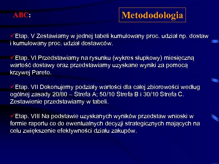 ABC: Metododologia üEtap. V Zestawiamy w jednej tabeli kumulowany proc. udział np. dostaw i