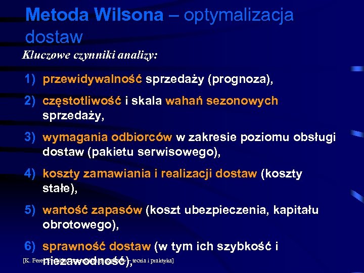 Metoda Wilsona – optymalizacja dostaw Kluczowe czynniki analizy: 1) przewidywalność sprzedaży (prognoza), 2) częstotliwość