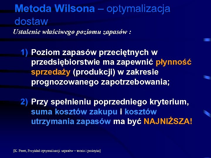 Metoda Wilsona – optymalizacja dostaw Ustalenie właściwego poziomu zapasów : 1) Poziom zapasów przeciętnych