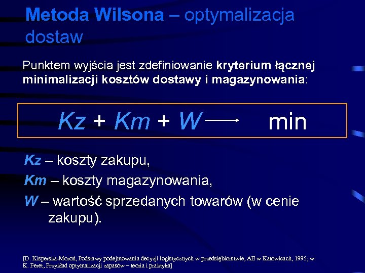 Metoda Wilsona – optymalizacja dostaw Punktem wyjścia jest zdefiniowanie kryterium łącznej minimalizacji kosztów dostawy