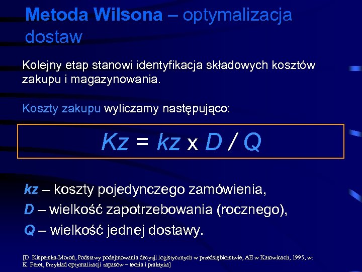 Metoda Wilsona – optymalizacja dostaw Kolejny etap stanowi identyfikacja składowych kosztów zakupu i magazynowania.