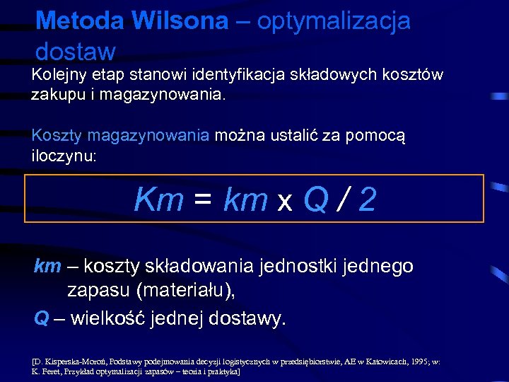 Metoda Wilsona – optymalizacja dostaw Kolejny etap stanowi identyfikacja składowych kosztów zakupu i magazynowania.