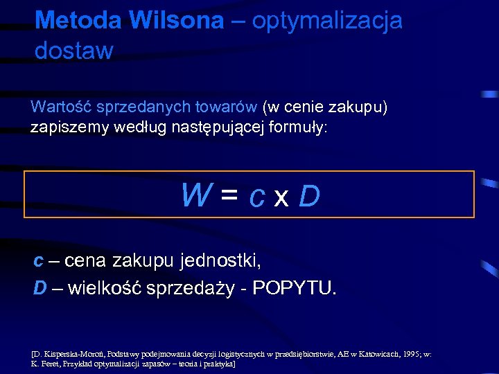 Metoda Wilsona – optymalizacja dostaw Wartość sprzedanych towarów (w cenie zakupu) zapiszemy według następującej