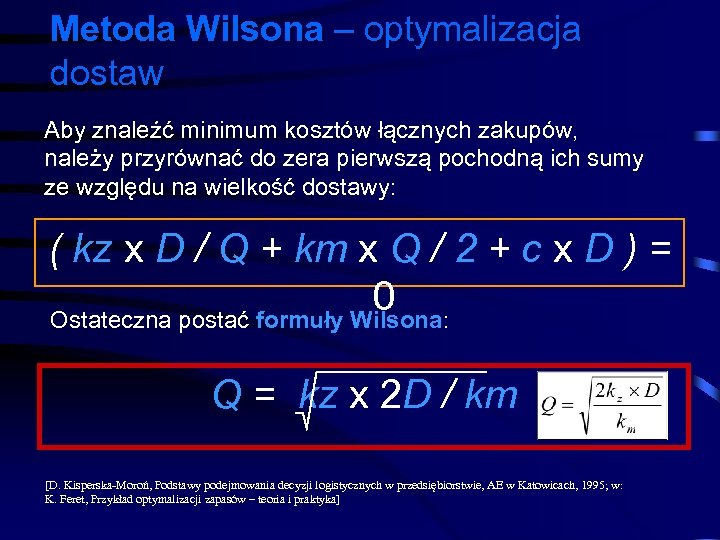 Metoda Wilsona – optymalizacja dostaw Aby znaleźć minimum kosztów łącznych zakupów, należy przyrównać do