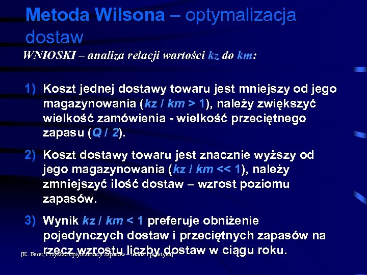 Metoda Wilsona – optymalizacja dostaw WNIOSKI – analiza relacji wartości kz do km: 1)