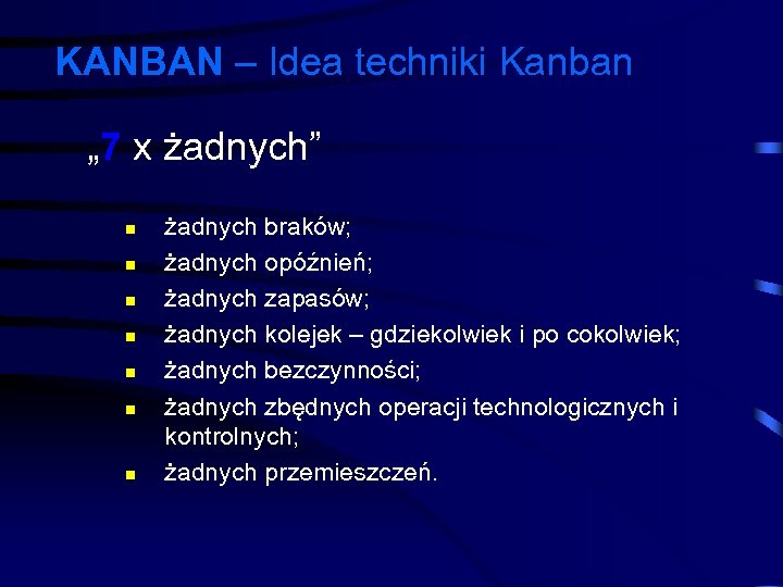 KANBAN – Idea techniki Kanban „ 7 x żadnych” n n n n żadnych