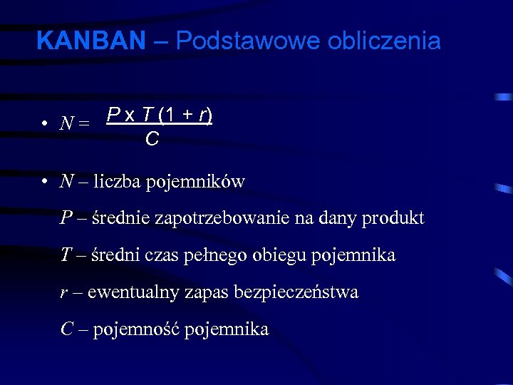 KANBAN – Podstawowe obliczenia • N = P x T (1 + r) C