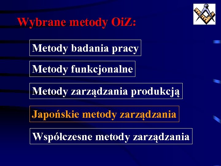 Wybrane metody Oi. Z: Metody badania pracy Metody funkcjonalne Metody zarządzania produkcją Japońskie metody