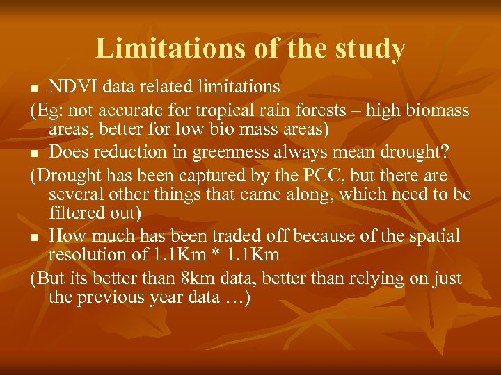 Limitations of the study NDVI data related limitations (Eg: not accurate for tropical rain