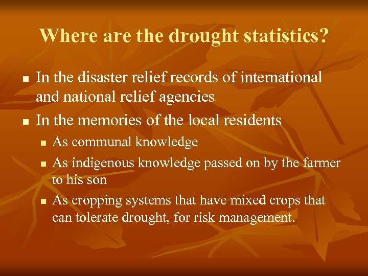 Where are the drought statistics? n n In the disaster relief records of international