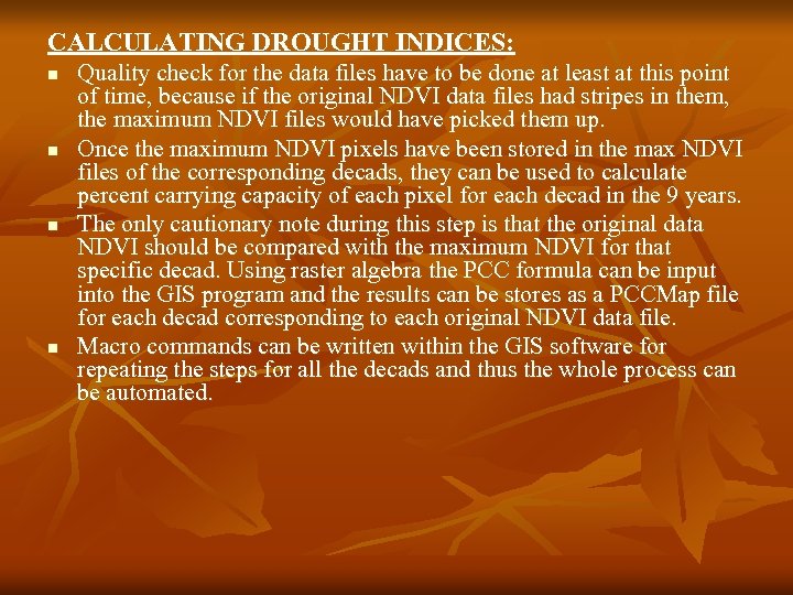CALCULATING DROUGHT INDICES: n n Quality check for the data files have to be