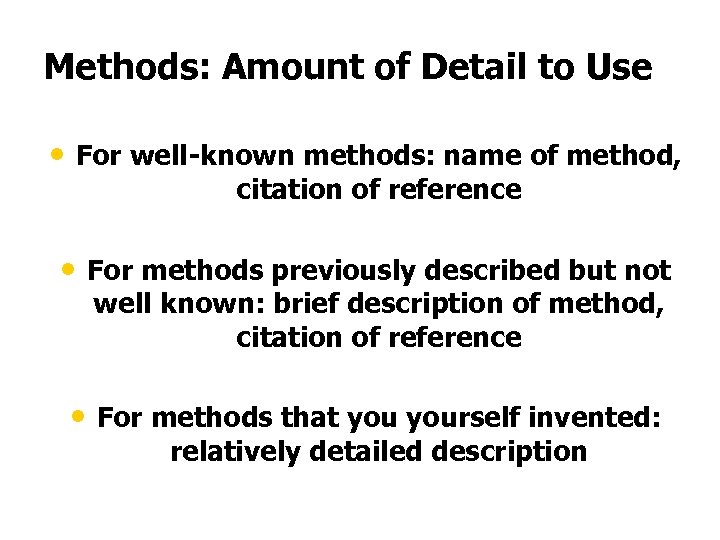 Methods: Amount of Detail to Use • For well-known methods: name of method, citation