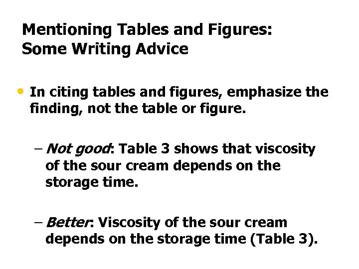 Mentioning Tables and Figures: Some Writing Advice • In citing tables and figures, emphasize