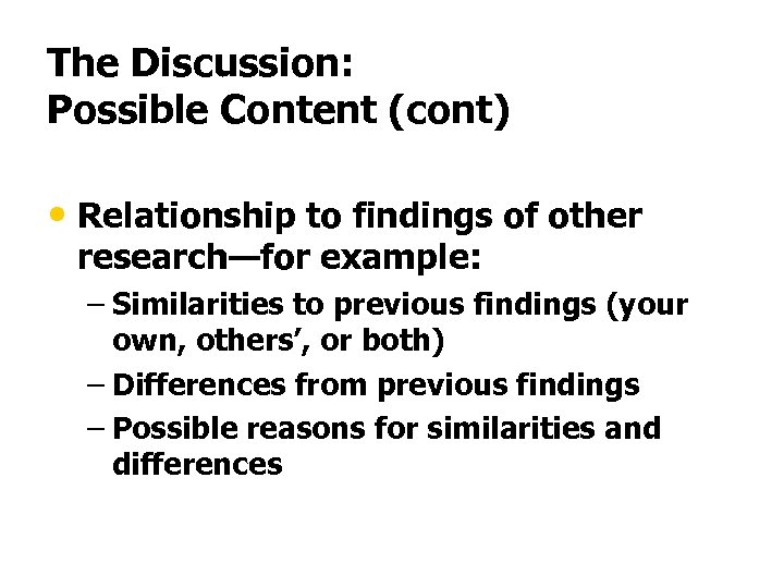 The Discussion: Possible Content (cont) • Relationship to findings of other research—for example: –