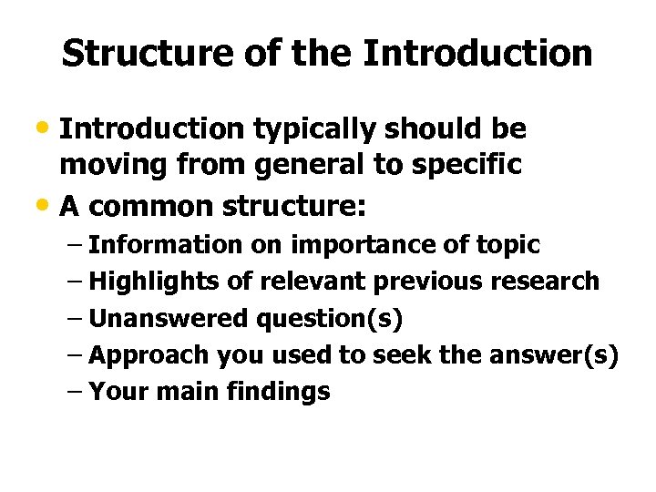 Structure of the Introduction • Introduction typically should be moving from general to specific