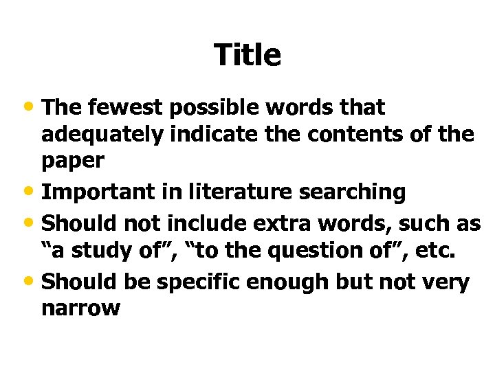 Title • The fewest possible words that adequately indicate the contents of the paper