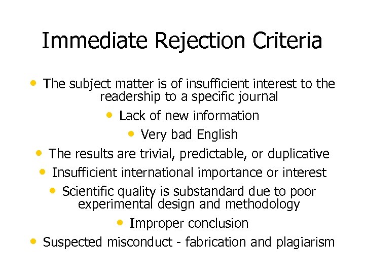 Immediate Rejection Criteria • The subject matter is of insufficient interest to the readership
