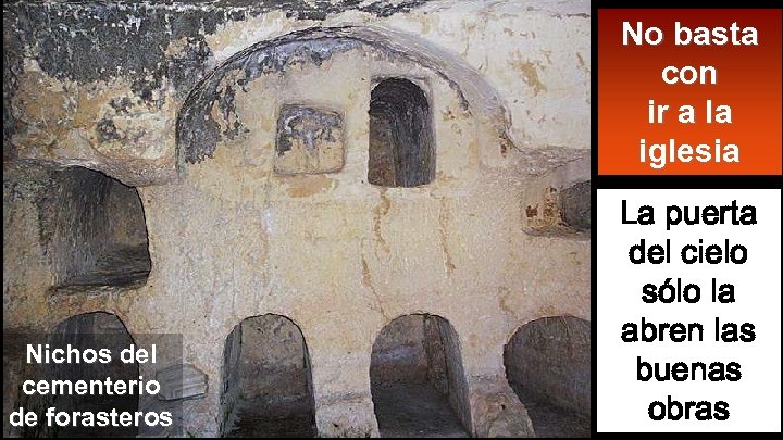 No basta con ir a la iglesia Nichos del cementerio de forasteros La puerta