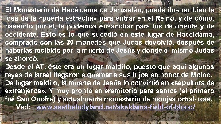 El Monasterio de Hacéldama de Jerusalén, puede ilustrar bien la idea de la «puerta