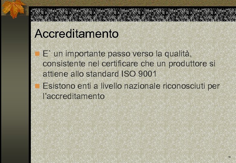 Accreditamento n E` un importante passo verso la qualità, consistente nel certificare che un