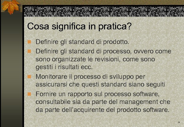 Cosa significa in pratica? n Definire gli standard di prodotto. n Definire gli standard