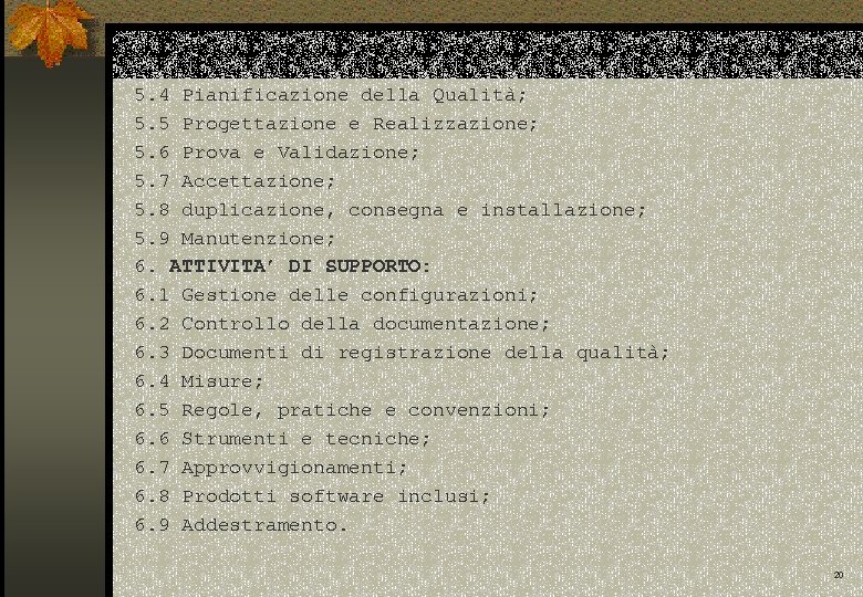 5. 4 Pianificazione della Qualità; 5. 5 Progettazione e Realizzazione; 5. 6 Prova e