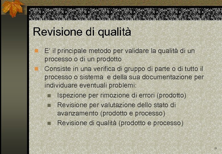 Revisione di qualità E’ il principale metodo per validare la qualità di un processo