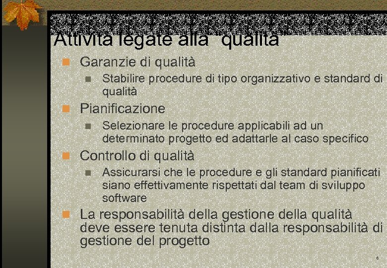 Attività legate alla “qualità” n Garanzie di qualità n Stabilire procedure di tipo organizzativo