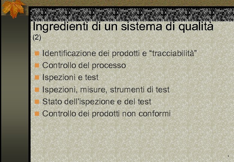 Ingredienti di un sistema di qualità (2) n Identificazione dei prodotti e “tracciabilità” n