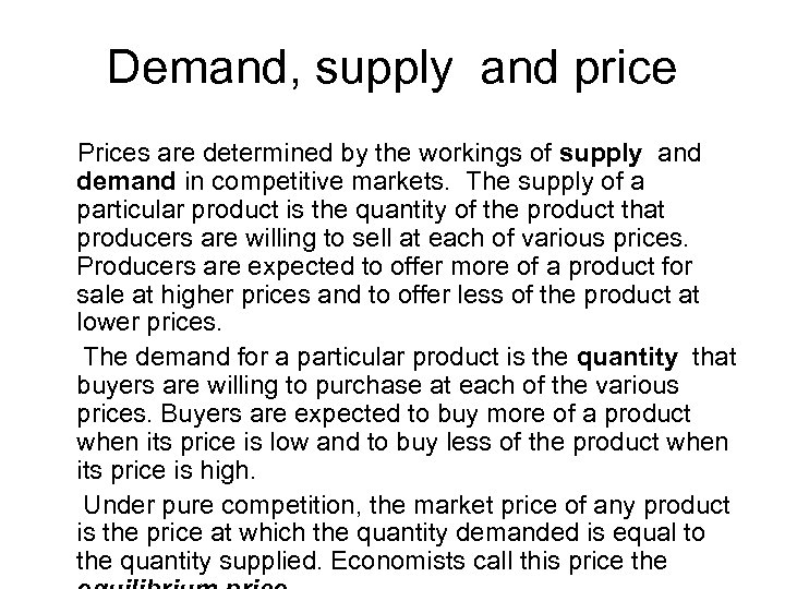 Demand, supply and price Prices are determined by the workings of supply and demand