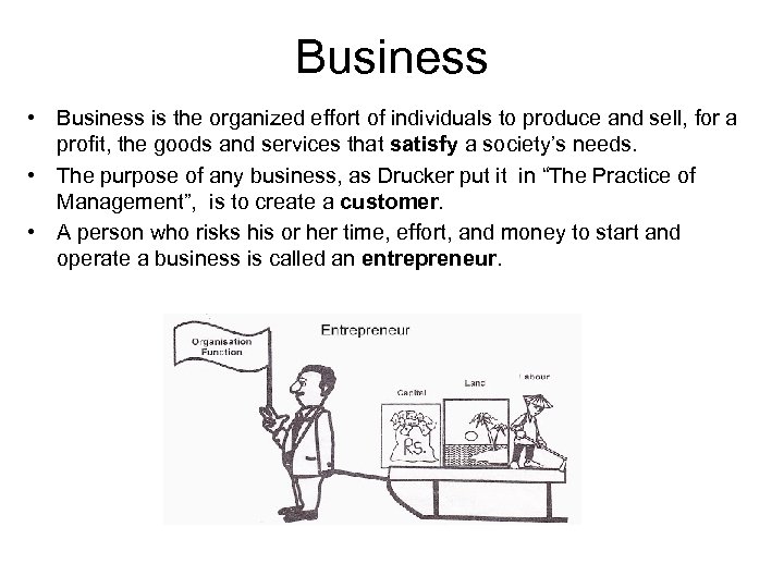 Business • Business is the organized effort of individuals to produce and sell, for