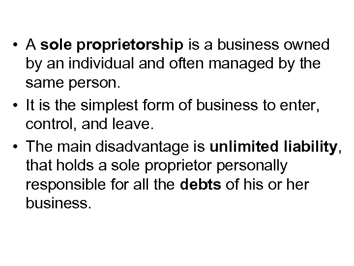  • A sole proprietorship is a business owned by an individual and often