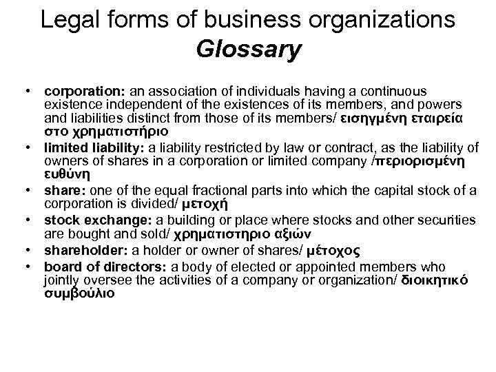 Legal forms of business organizations Glossary • corporation: an association of individuals having a
